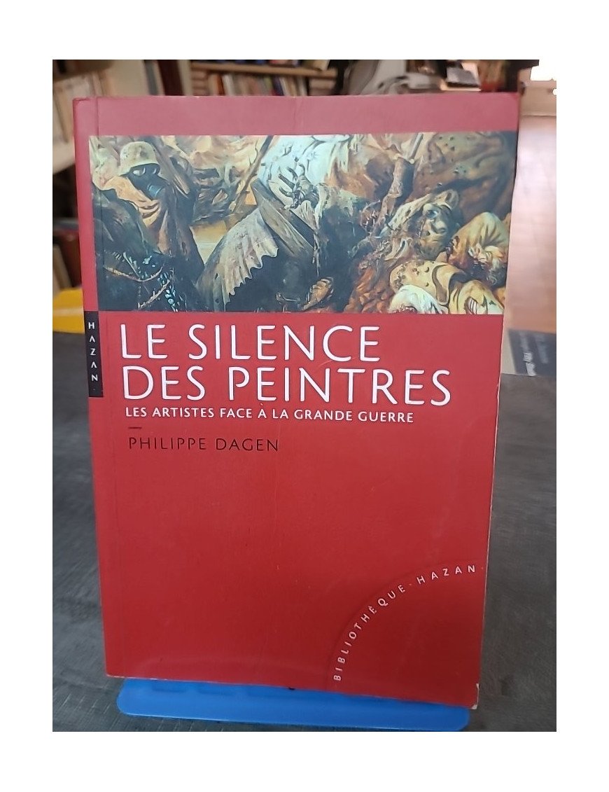 Le silence des peintres : les artistes face à la Grande Guerre par Philippe Dagen