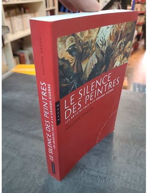 Le silence des peintres : les artistes face à la Grande Guerre par Philippe Dagen