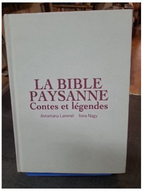 La Bible paysanne : Contes et légendes par Annamaria Lammel et Ilona Nagy