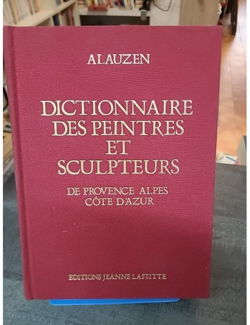 Dictionnaire des Peintres et des Sculpteurs par André Alauzen di Genova