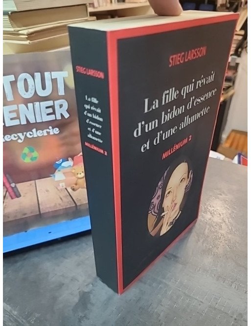 La fille qui rêvait d'un bidon d'essence et d'une allumette (Millénium 2) par Stieg Larsson