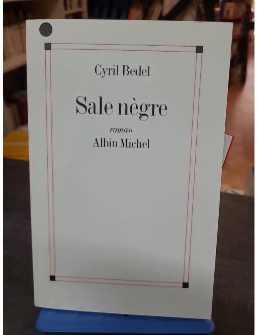 Sale Nègre de Cyril Bedel