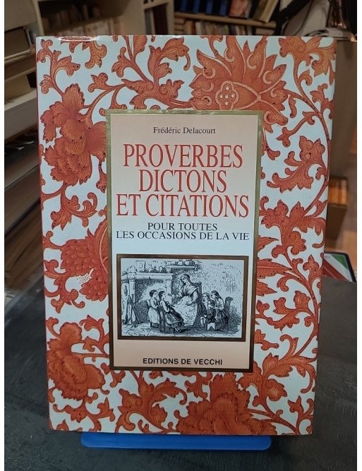 Proverbes, dictons et citations par Frédéric Delacourt