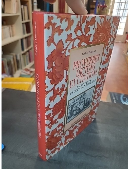 Proverbes, dictons et citations par Frédéric Delacourt