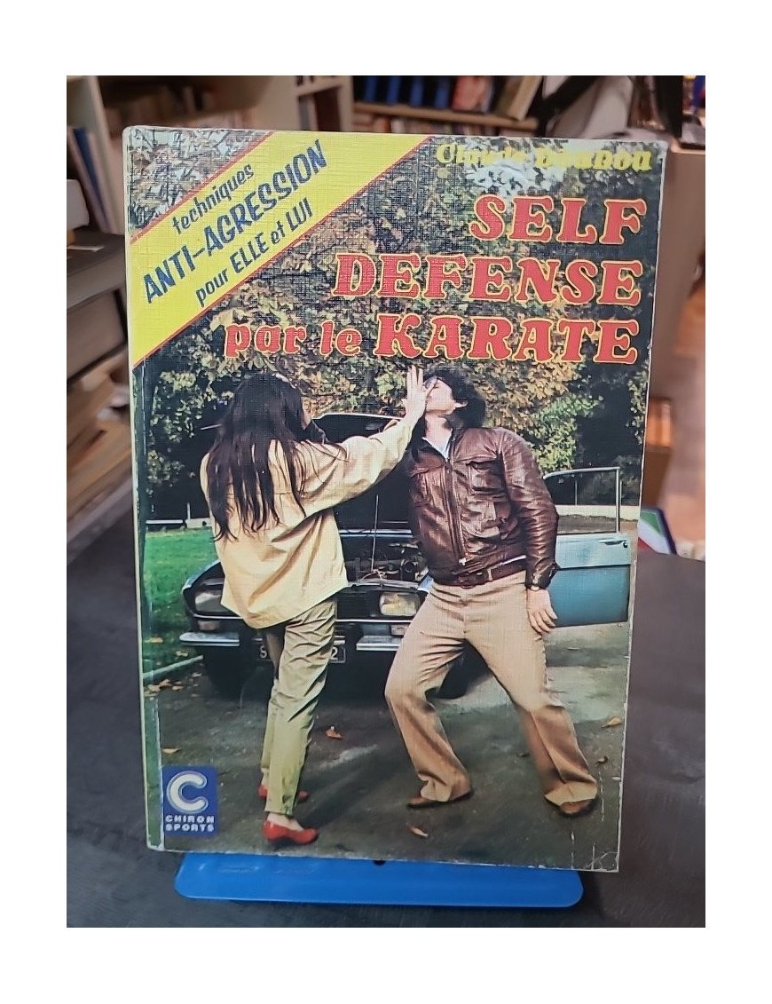 Self Défense par le Karaté : Techniques anti-agression par Claude Doudou