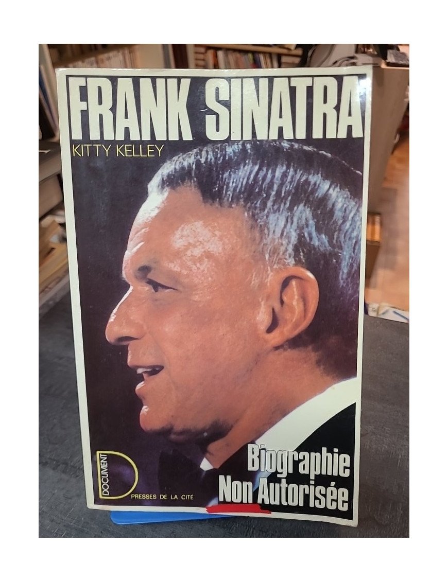 Frank Sinatra : La biographie non autorisée de Kitty Kelley
