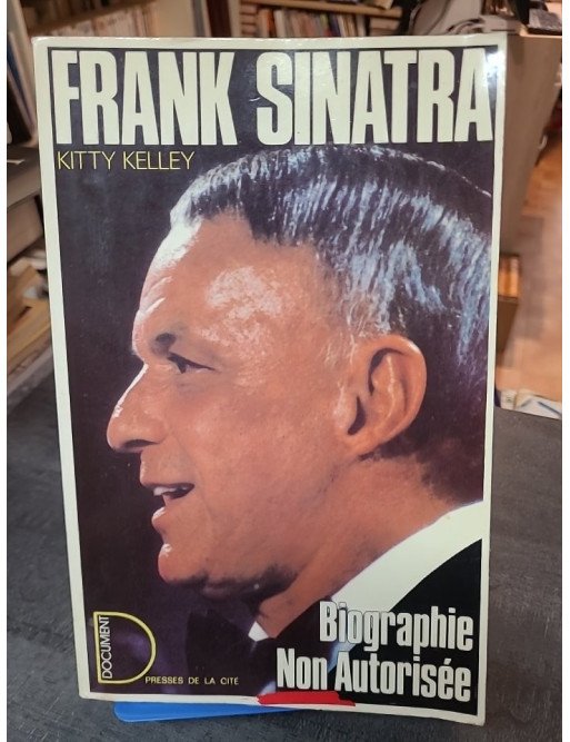 Frank Sinatra : La biographie non autorisée de Kitty Kelley