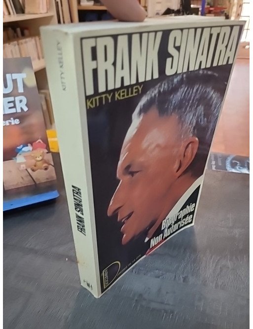 Frank Sinatra : La biographie non autorisée de Kitty Kelley