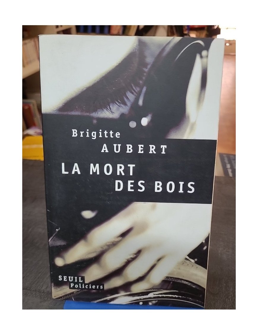 La Mort des bois (Grand Prix de littérature policière 1997) par Brigitte Aubert