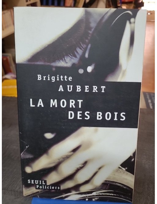 La Mort des bois (Grand Prix de littérature policière 1997) par Brigitte Aubert