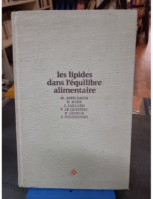 Les Lipides dans l'équilibre alimentaire : Un guide sur les graisses et la santé par Marian Apfelbaum
