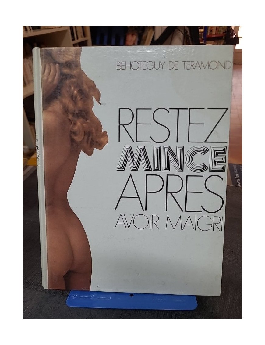 Restez Mince Apres Avoir Maigri : Un guide pratique de Bahoteguy De Teramond