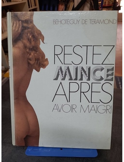 Restez Mince Apres Avoir Maigri : Un guide pratique de Bahoteguy De Teramond