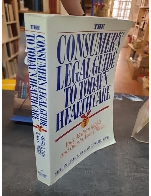 The Consumer's Legal Guide to Today's Health Care par Stephen L. Isaacs et Ava C Swartz (en anglai)