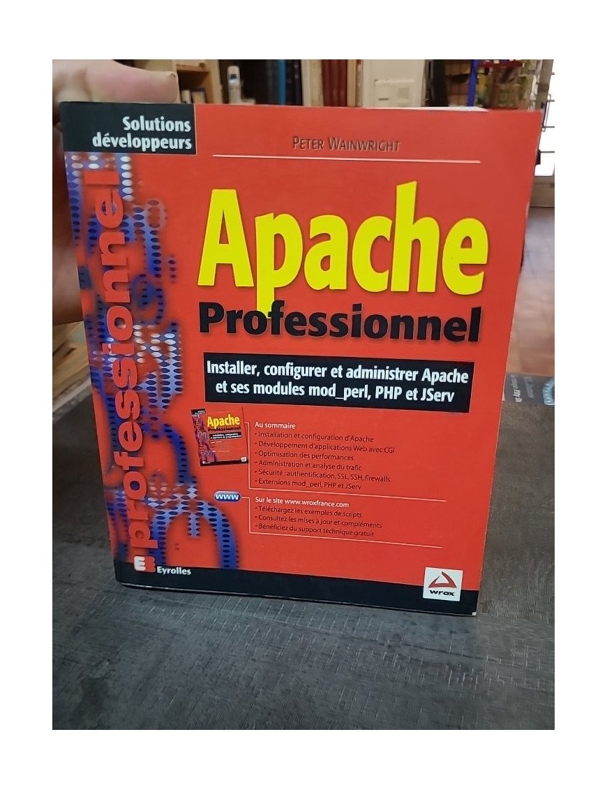 Apache professionnel : Installer, Configurer Et Administrer Apache par Peter Wainwright