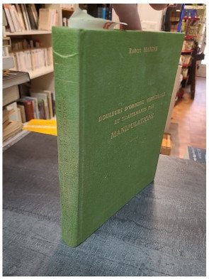 Douleurs d'origine vertébrale et traitements par manipulations par Robert Maigne