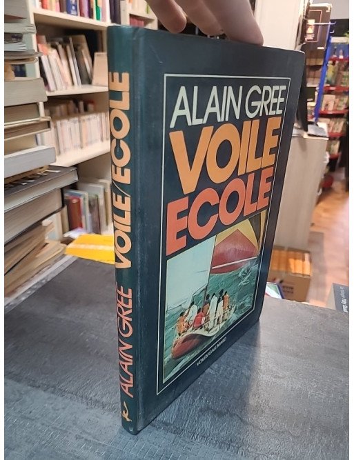 Voile-école - Initiation à la croisière : le guide par Alain Grée