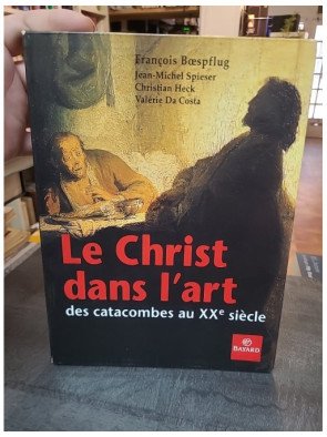 Le Christ dans l'art : des catacombes au XXe siècle - François Boespflug et al.