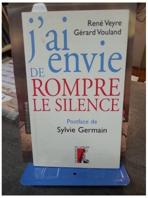 J'ai envie de rompre le silence - Témoignage par René Veyre et Gérard Vouland