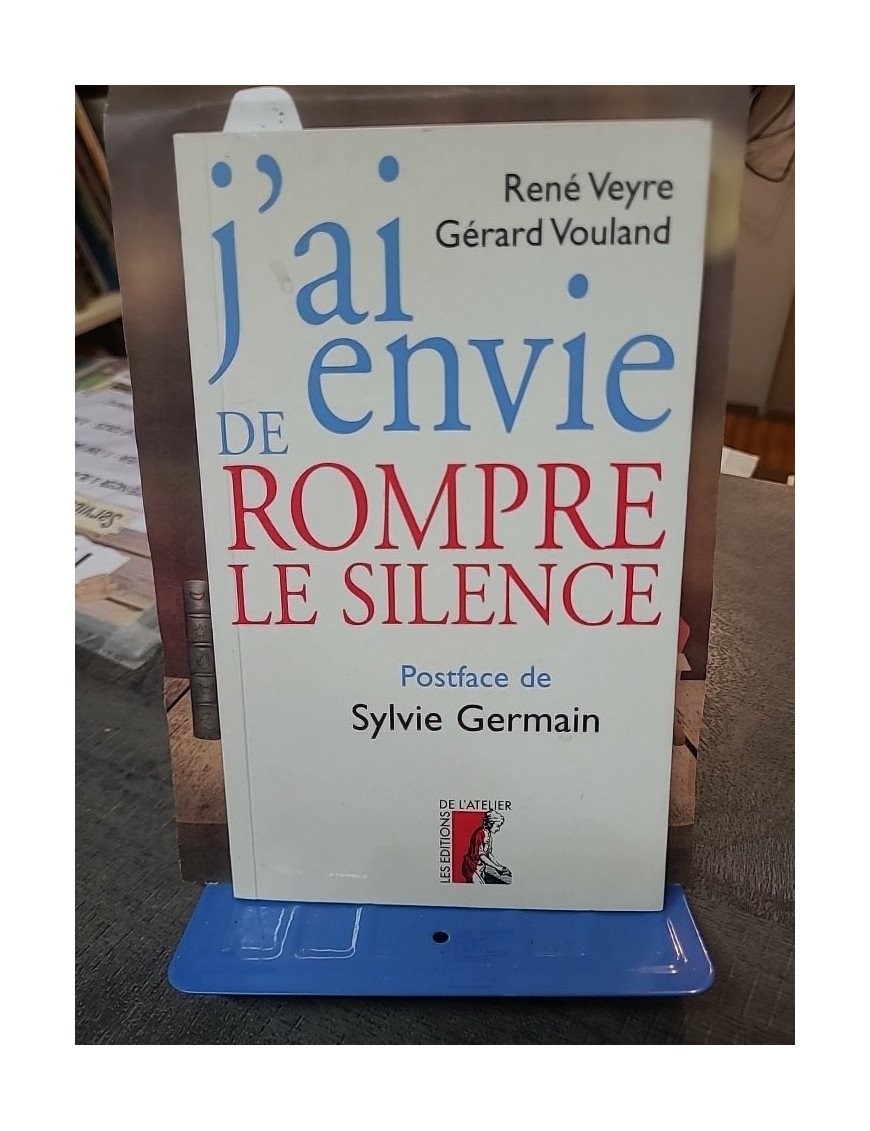 J'ai envie de rompre le silence - Témoignage par René Veyre et Gérard Vouland