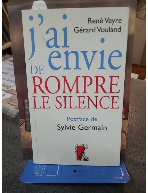 J'ai envie de rompre le silence - Témoignage par René Veyre et Gérard Vouland