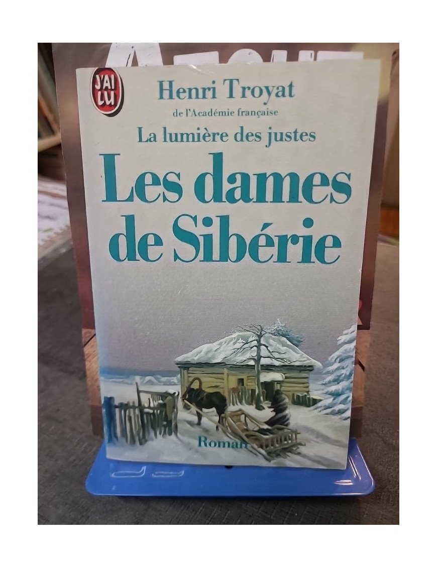 La Lumière des Justes, Tome 4 - Les Dames de Sibérie par Henri Troyat
