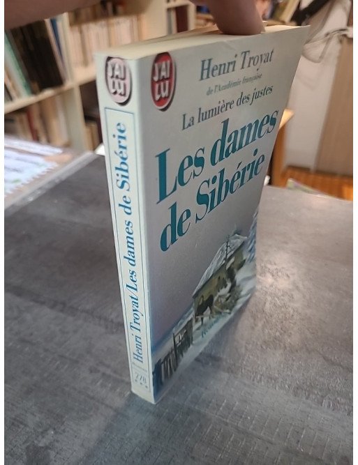 La Lumière des Justes, Tome 4 - Les Dames de Sibérie par Henri Troyat