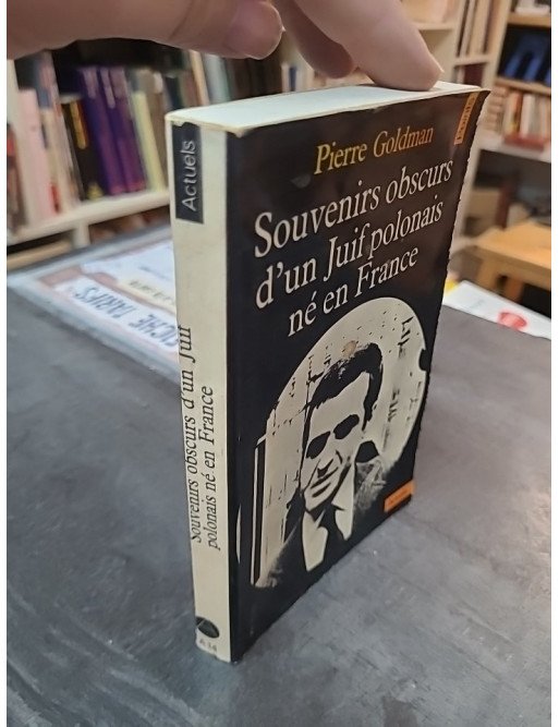 Souvenirs obscurs d'un juif polonais né en France par Pierre Goldman - Témoignage autobiographique