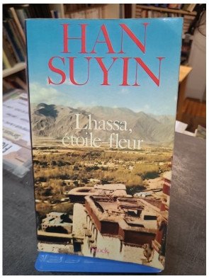 Lhassa, étoile-fleur par Han Suyin - Récit de voyage au Tibet moderne