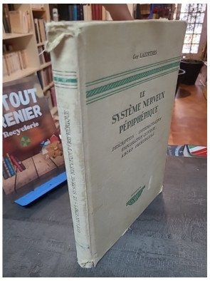 Le Système nerveux périphérique - Description, systématisation, exploration clinique, abord chirurgical par Guy Lazorthes