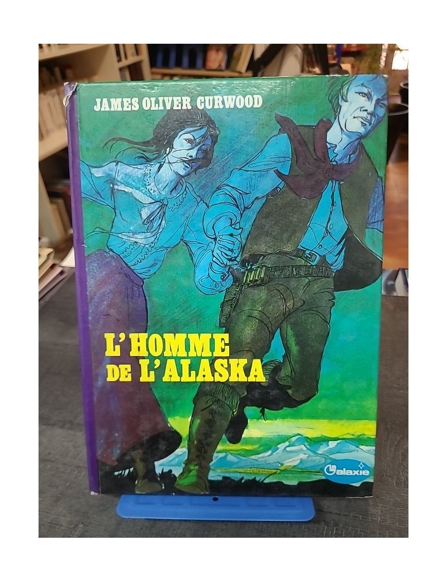 L'Homme de l'Alaska : Un roman d'aventure dans le Grand Nord par James Oliver Curwood