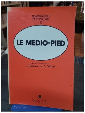 Le medio pied: un guide de podologie et de chirurgie par Claustre
