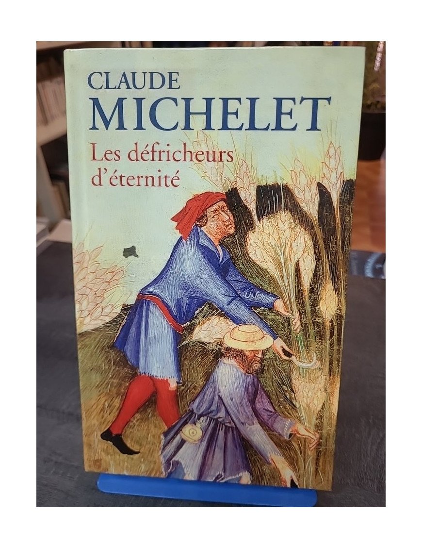 Les Défricheurs d'éternité : Un roman du terroir par Claude Michelet