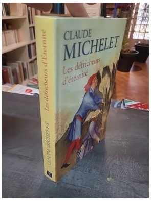 Les Défricheurs d'éternité : Un roman du terroir par Claude Michelet