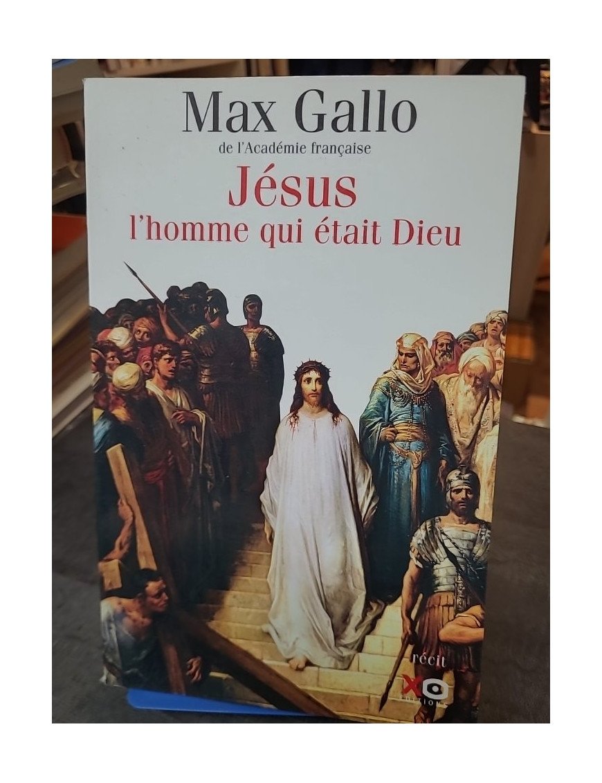 Jésus, l'homme qui était Dieu : Un récit historique par l'académicien Max Gallo