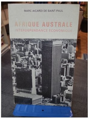Afrique du Sud-Afrique australe : Interdépendances et antagonismes de Marc Aicardi de Saint-Paul