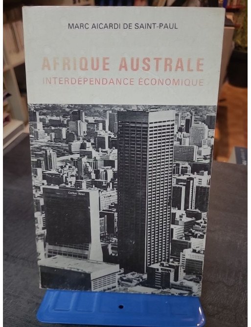 Afrique du Sud-Afrique australe : Interdépendances et antagonismes de Marc Aicardi de Saint-Paul