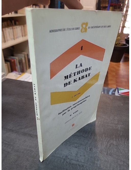 La Méthode de Kabat : Facilitation Neuromusculaire par la Proprioception d'Éric Viel