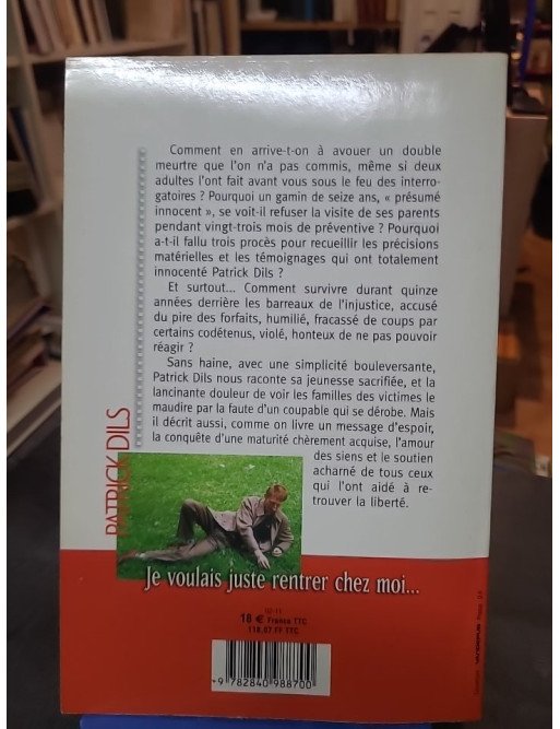 Je voulais juste rentrer chez moi : Le récit de l'erreur judiciaire de Patrick Dils