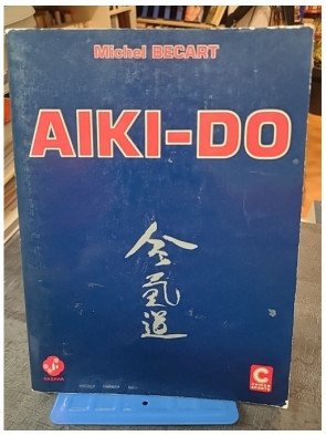 Aiki-do : Techniques de base de l'art martial par Michel Becart