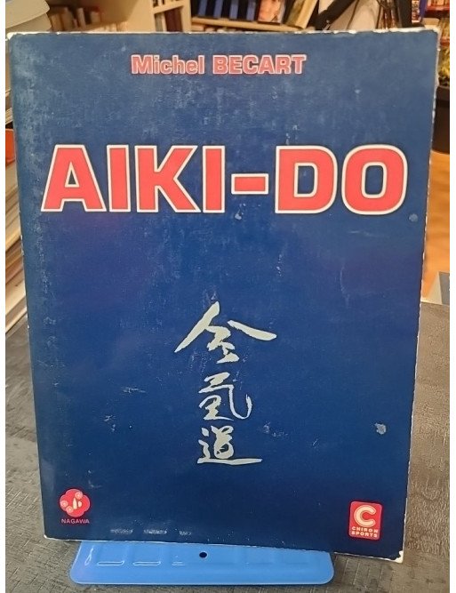 Aiki-do : Techniques de base de l'art martial par Michel Becart