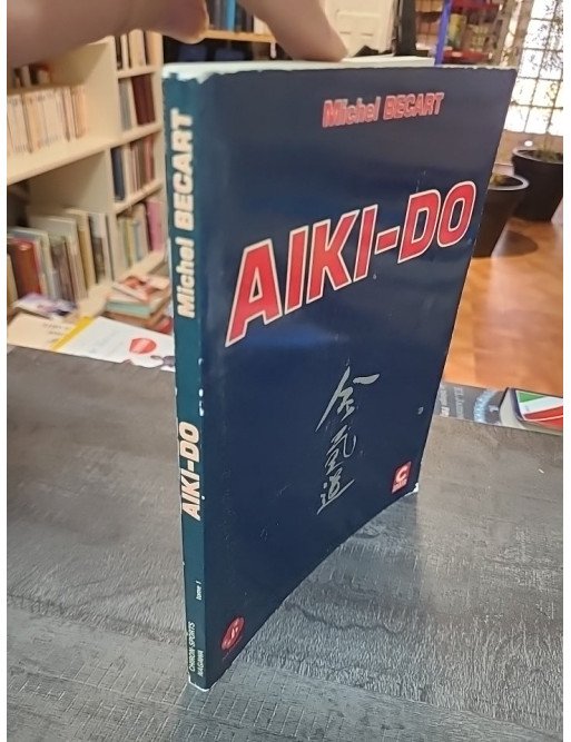 Aiki-do : Techniques de base de l'art martial par Michel Becart