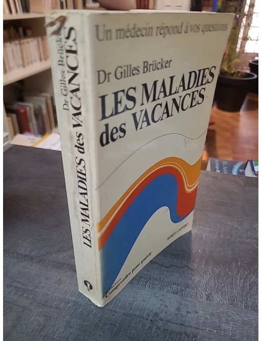 Les Maladies des Vacances par Gilles Brucker : Roman de Littérature Française