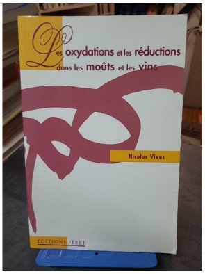 Les oxydations et les réductions dans les moûts et les vins par Nicolas Vivas