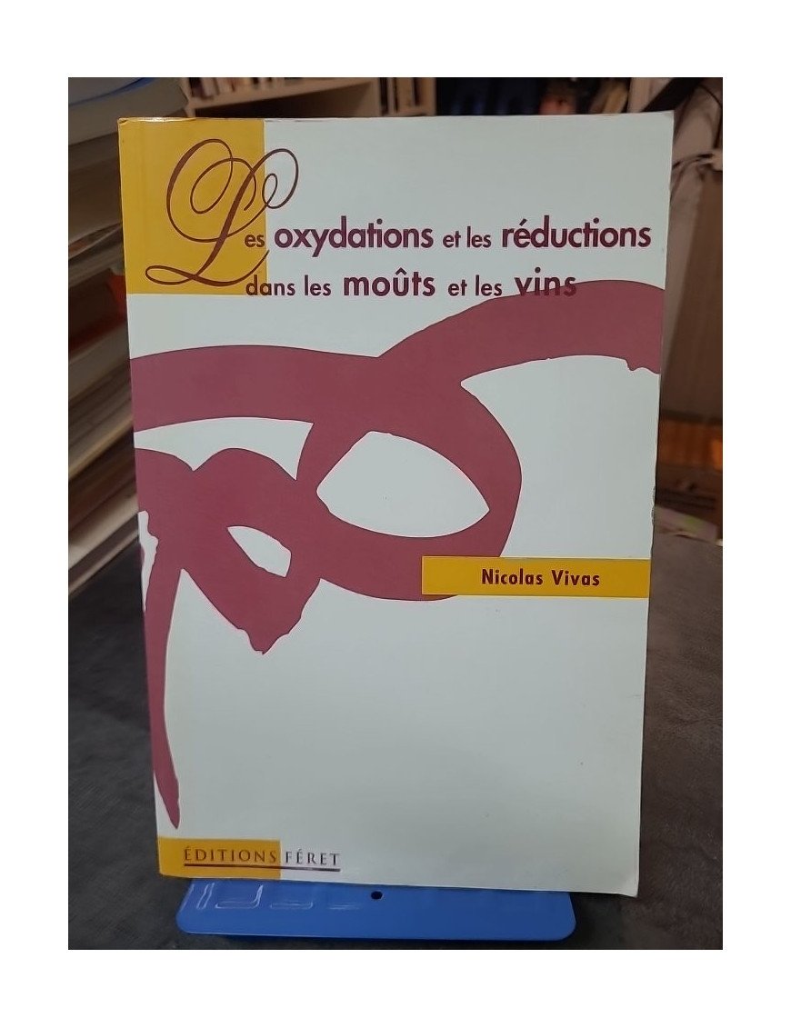 Les oxydations et les réductions dans les moûts et les vins par Nicolas Vivas