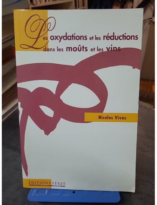 Les oxydations et les réductions dans les moûts et les vins par Nicolas Vivas