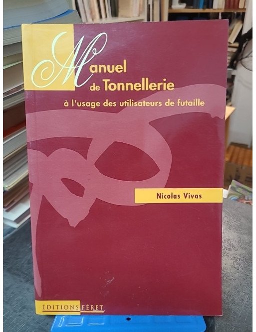 Manuel de tonnellerie à l'usage des utilisateurs de futaille par Nicolas Vivas