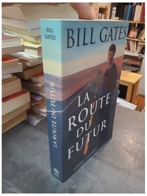 La route du futur : une vision pour la révolution informatique par Bill Gates