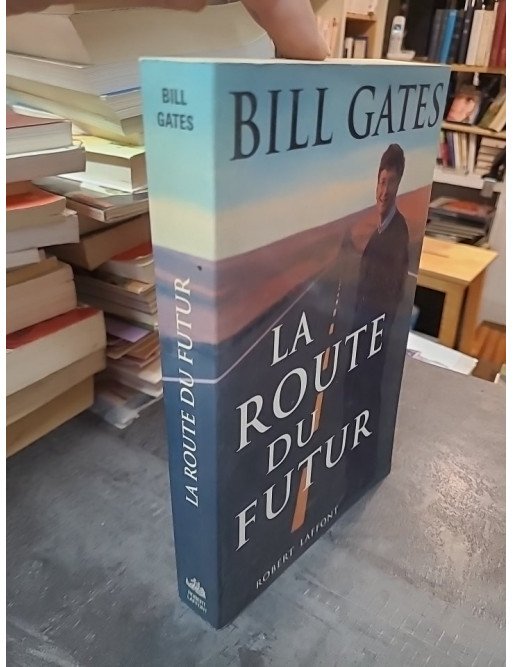 La route du futur : une vision pour la révolution informatique par Bill Gates