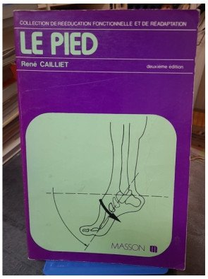 Le pied : Traitement des douleurs et rééducation fonctionnelle par René Cailliet
